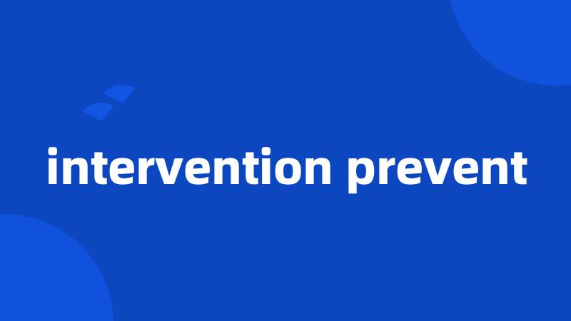 intervention prevent