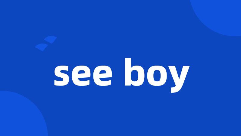 see boy