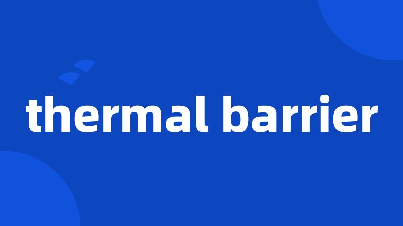 thermal barrier