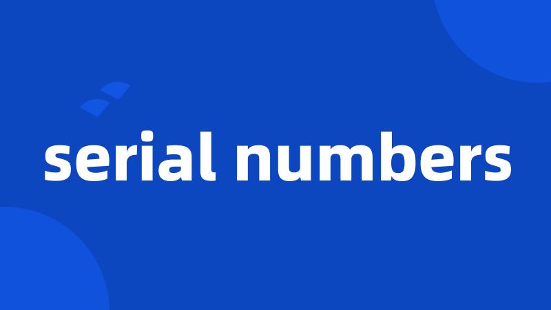 serial numbers