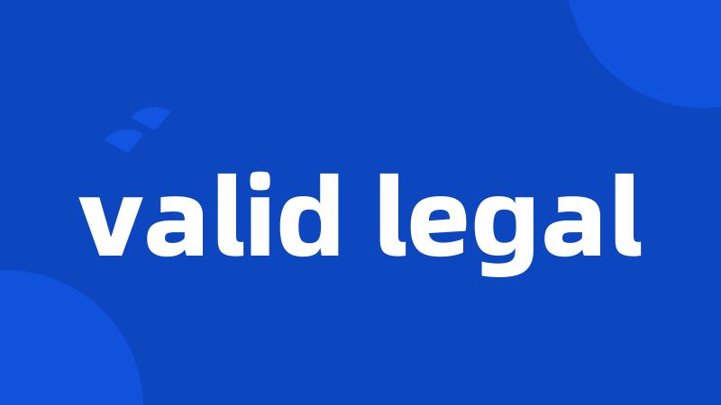 valid legal