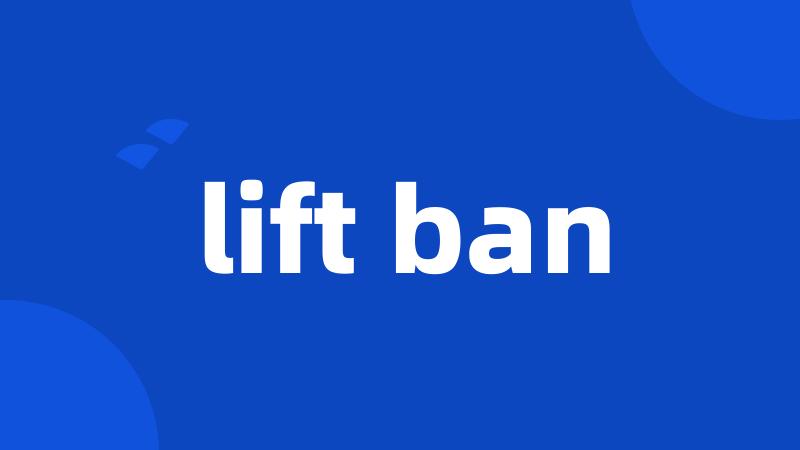 lift ban