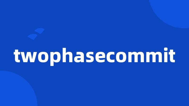 twophasecommit