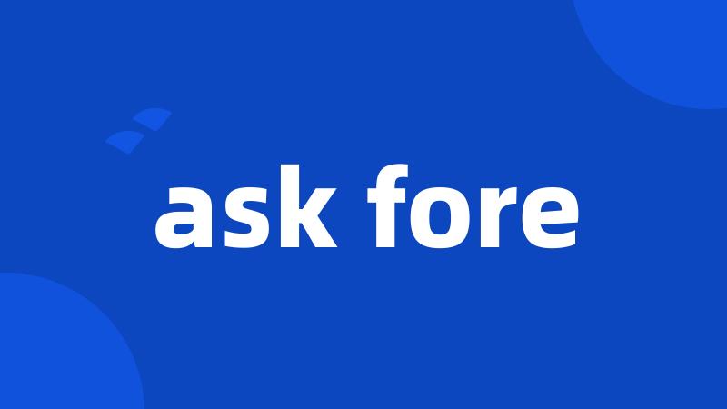 ask fore