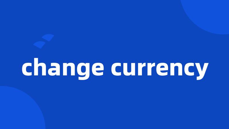change currency