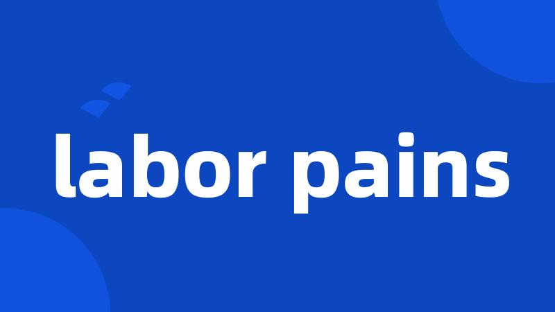 labor pains