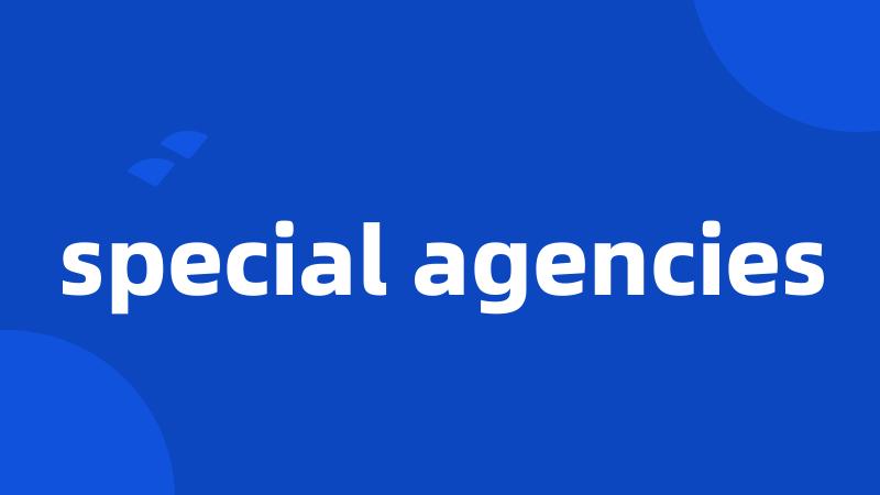special agencies