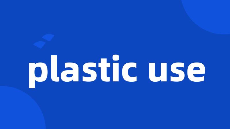 plastic use