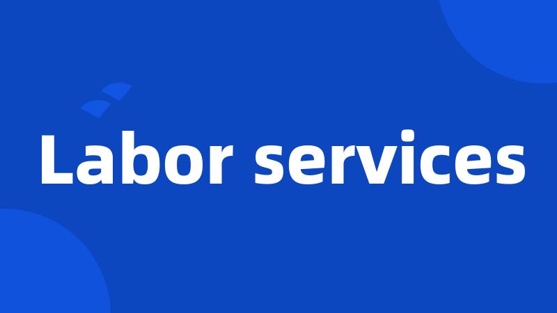 Labor services