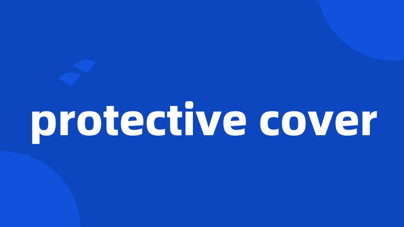 protective cover