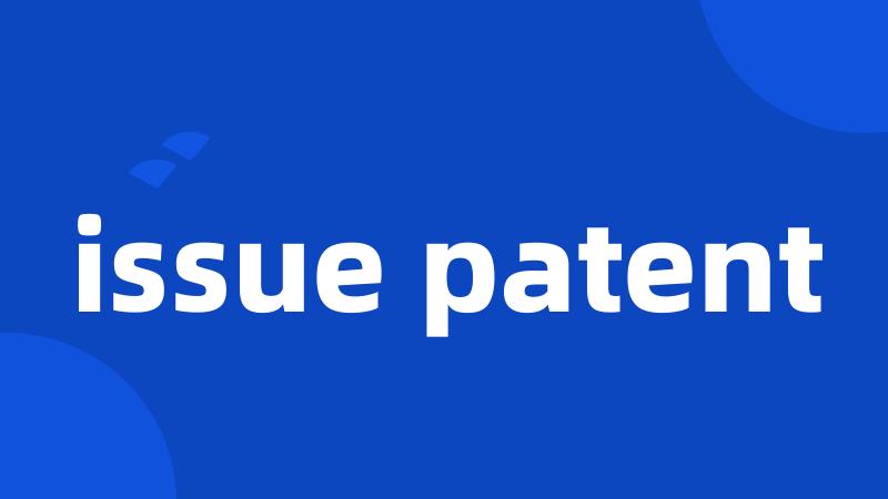 issue patent