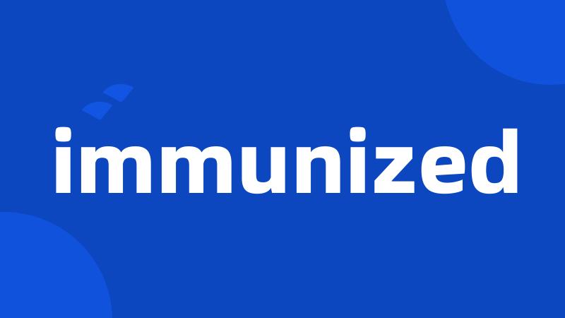 immunized
