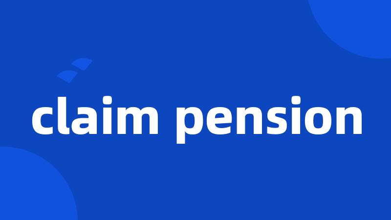 claim pension
