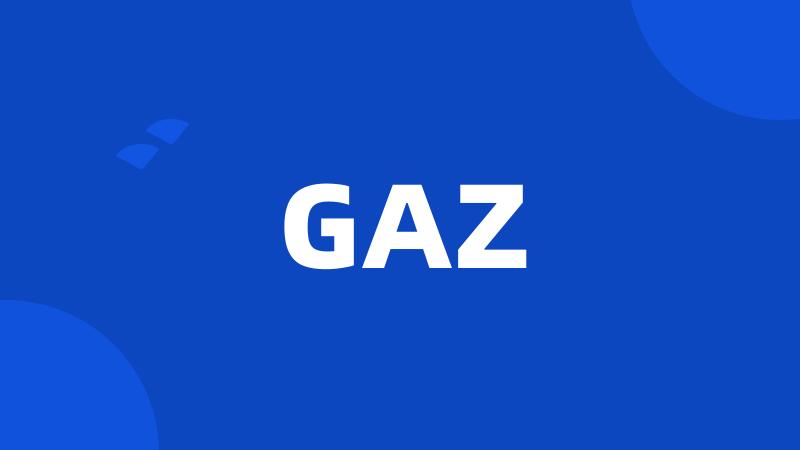 GAZ