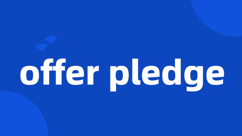 offer pledge