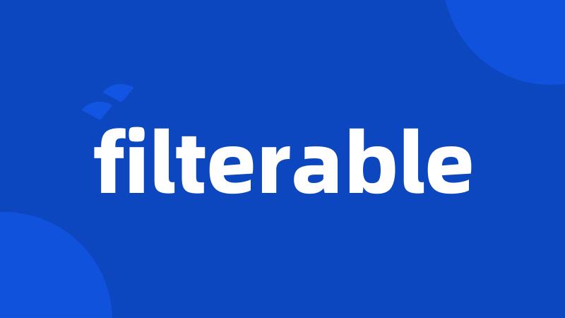 filterable
