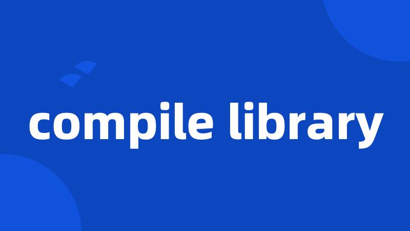 compile library