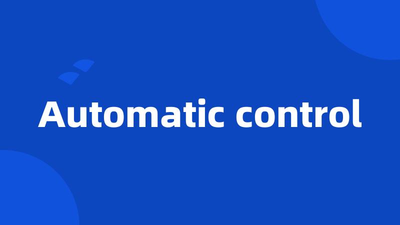 Automatic control