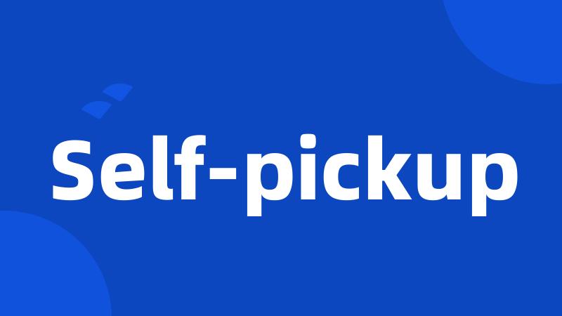 Self-pickup