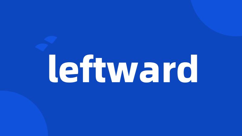 leftward