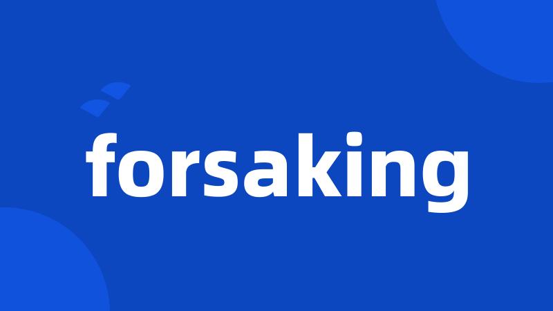 forsaking