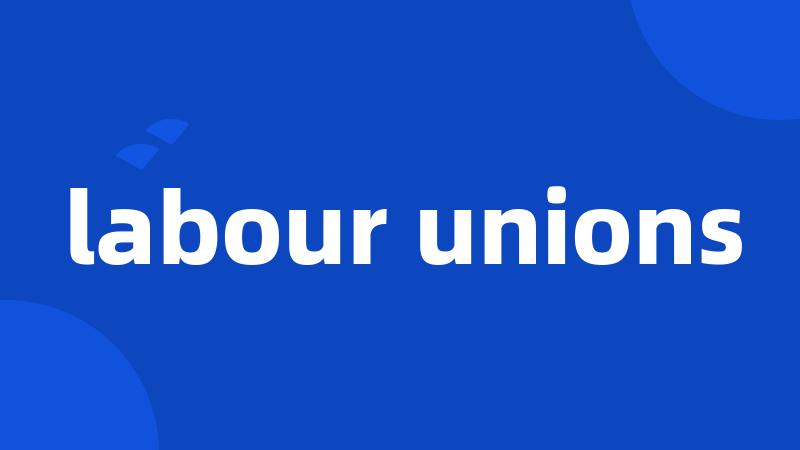 labour unions