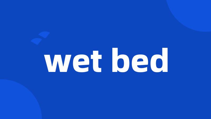 wet bed