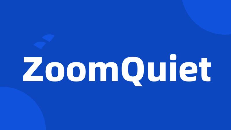 ZoomQuiet