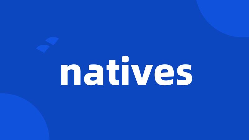 natives