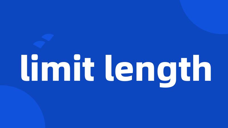 limit length