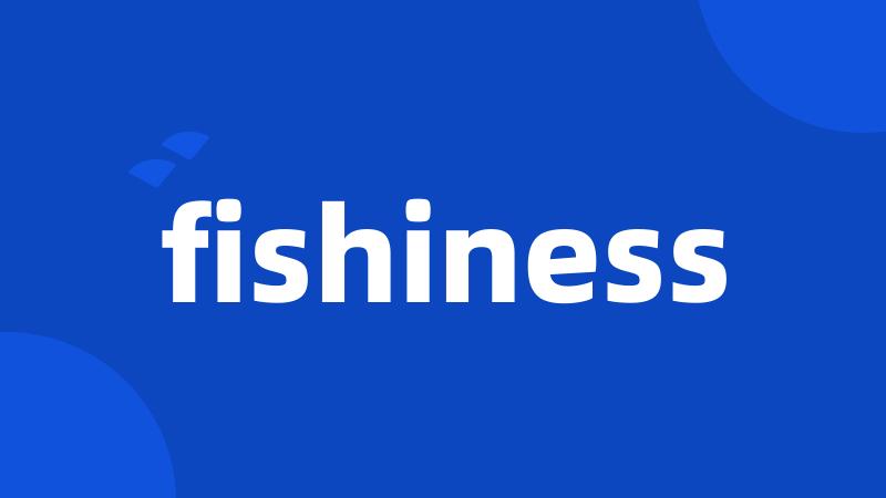 fishiness