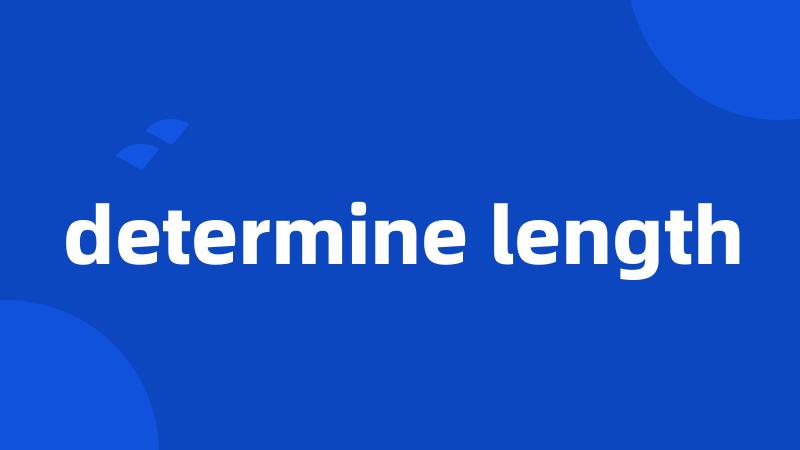 determine length