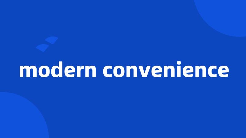 modern convenience