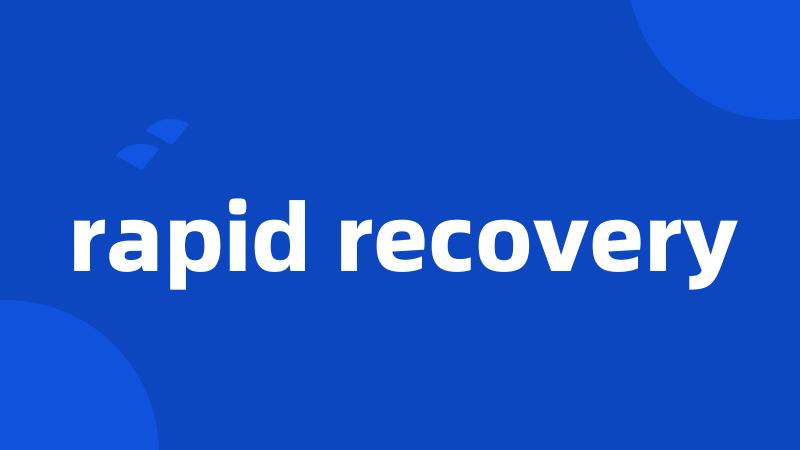 rapid recovery