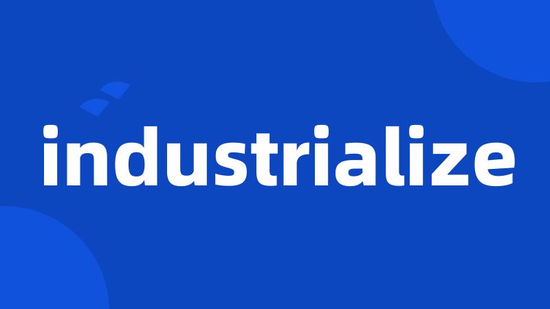 industrialize