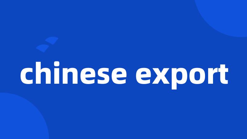 chinese export
