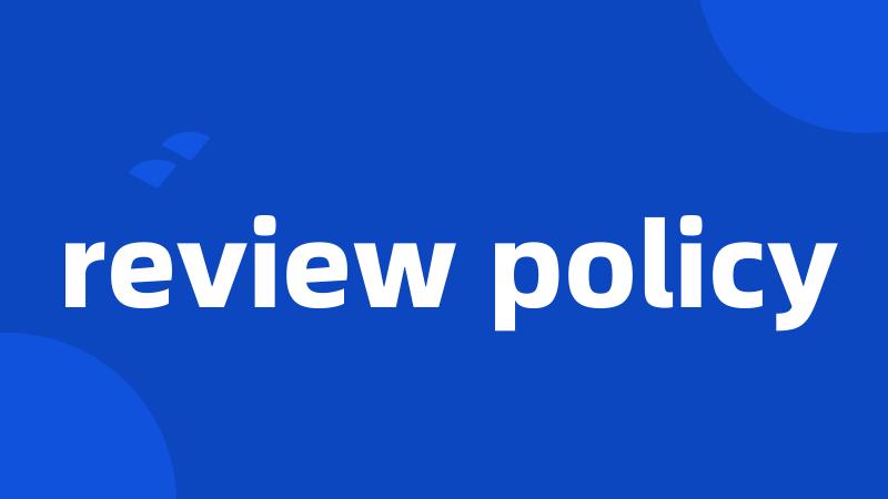 review policy