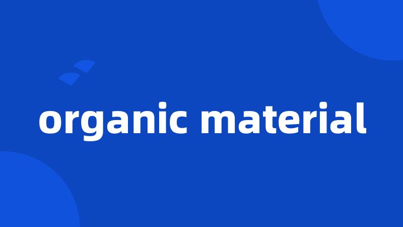 organic material