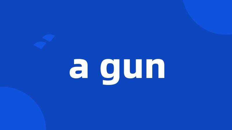 a gun