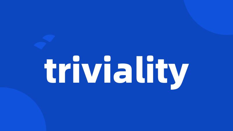 triviality
