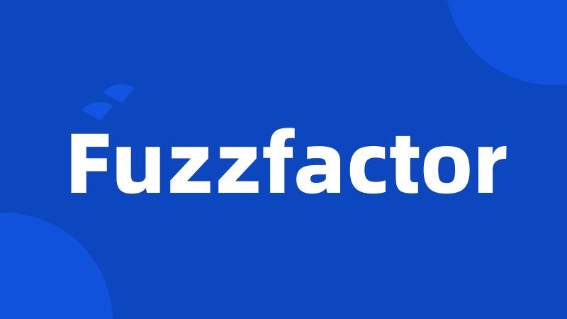 Fuzzfactor