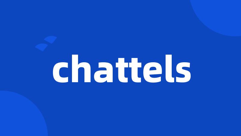 chattels