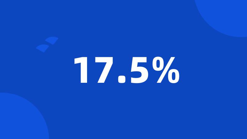 17.5%