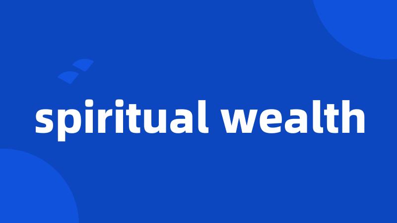 spiritual wealth