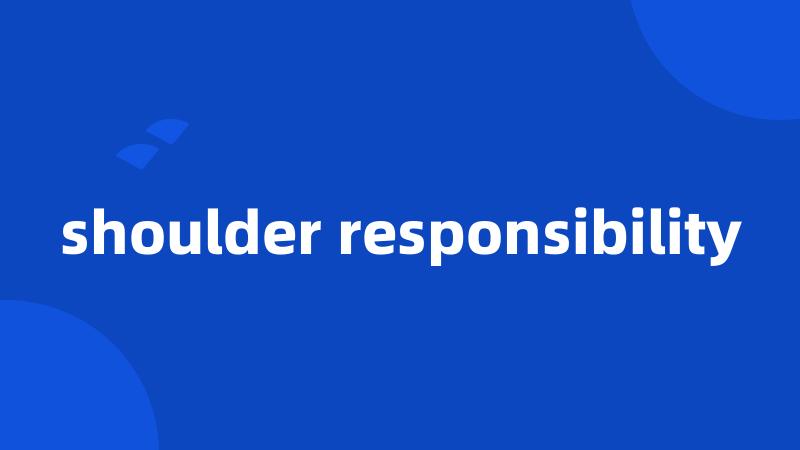 shoulder responsibility