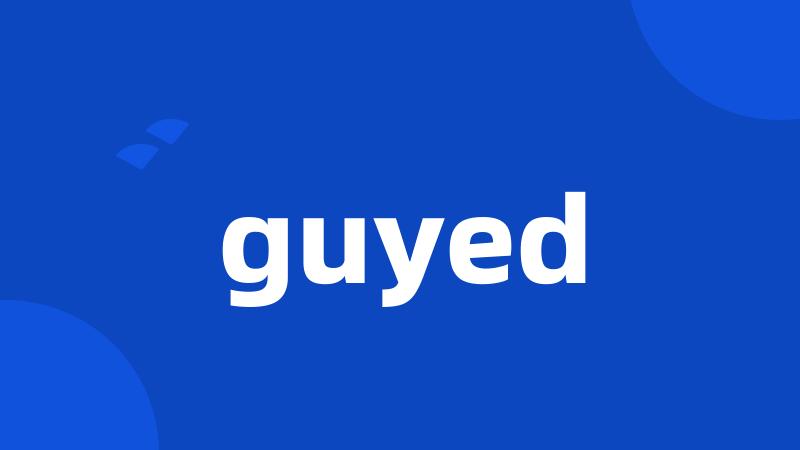 guyed