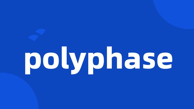 polyphase