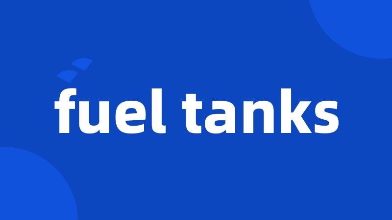 fuel tanks