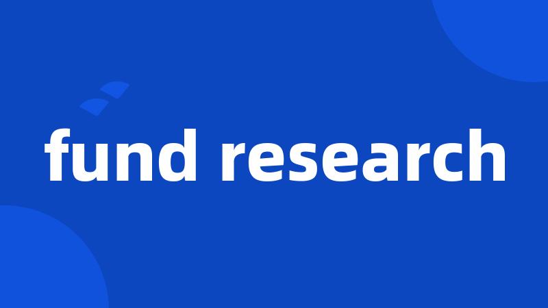 fund research