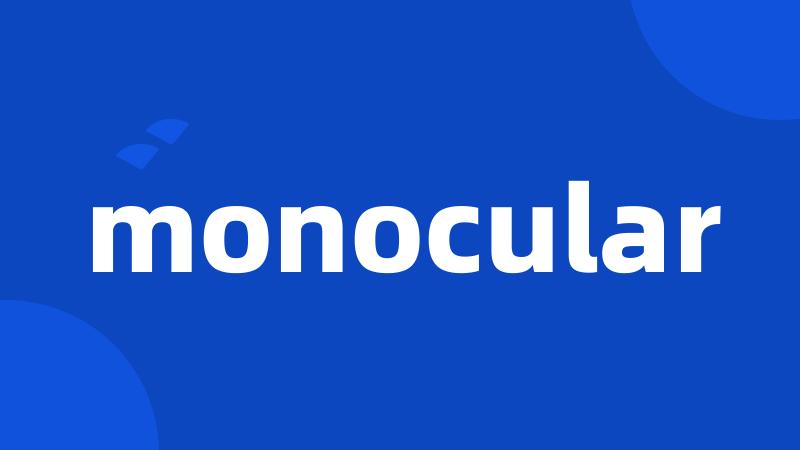 monocular